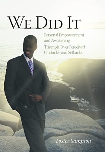 We Did It Personal Empowerment and Awakening Triumph Over Perceived Obstacles and Setbacks