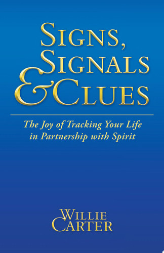Signs, Signals and Clues The Joy of Tracking Your Life in Partnership with Spirit