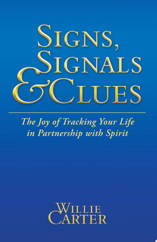 Signs, Signals and Clues The Joy of Tracking Your Life in Partnership with Spirit