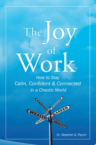 The Joy of Work How to Stay Calm, Confident & Connected in a Chaotic World