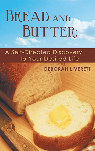 Bread and Butter A Self-Directed Discovery to Your Desired Life