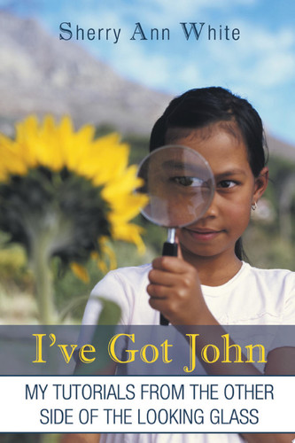 I've Got John My Tutorials from the Other Side of the Looking Glass
