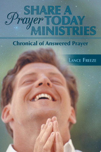 Share a Prayer Today Ministries Chronical of Answered Prayer