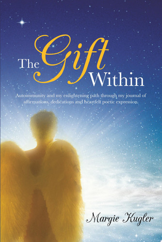 The Gift Within Autoimmunity and My Enlightening Path Through My Journal of Affirmations, Dedications and Heartfelt Poetic Expression