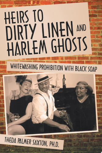 Heirs to Dirty Linen and Harlem Ghosts Whitewashing Prohibition with Black Soap