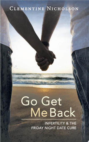 Go Get Me Back Infertility & the Friday Night Date Cure
