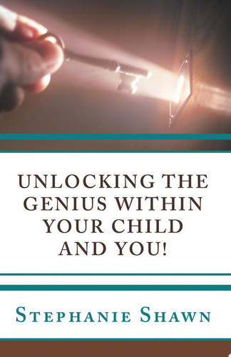 Unlocking the Genius Within Your Child and You!