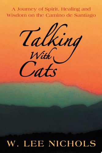 Talking with Cats A Journey of Spirit, Healing and Wisdom on the Camino de Santiago