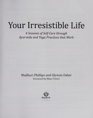 Your Irresistible Life 4 Seasons of Self-Care Through Ayurveda and Yoga Practices That Work