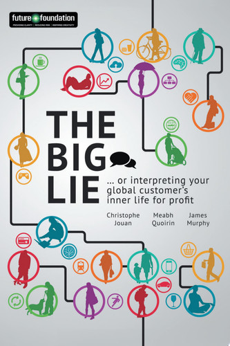 The Big Lie . . . or Interpreting Your Global Customer’S Inner Life for Profit