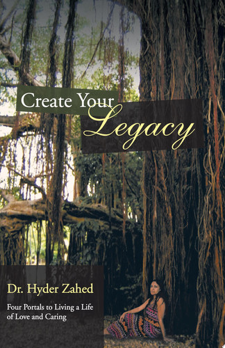 Create Your Legacy Four Portals to Living a Life of Love and Caring