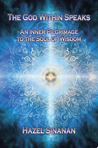The God Within Speaks An Inner Pilgrimage to the Soul of Wisdom