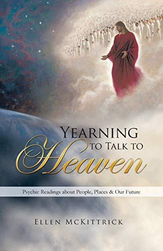Yearning to Talk to Heaven Psychic Readings about People, Places and Our Future