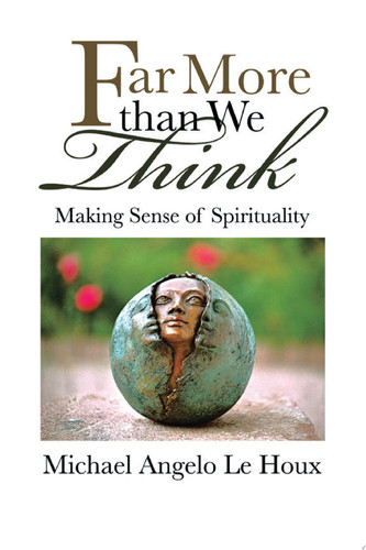 Far More Than We Think Making Sense of Spirituality