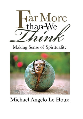 Far More Than We Think Making Sense of Spirituality