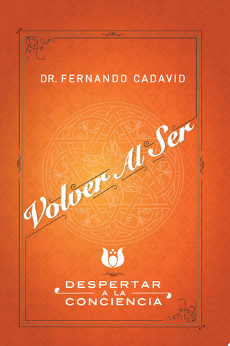 Volver Al Ser Despertar a La Conciencia