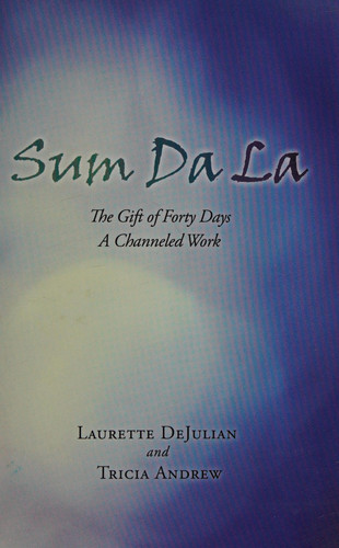 Sum Da La The Gift of Forty Days a Channeled Work