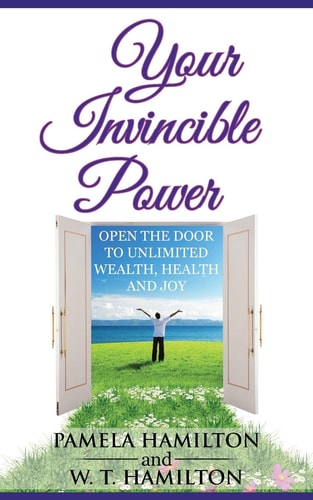 Your Invincible Power Open the Door to Unlimited Wealth, Health and Joy