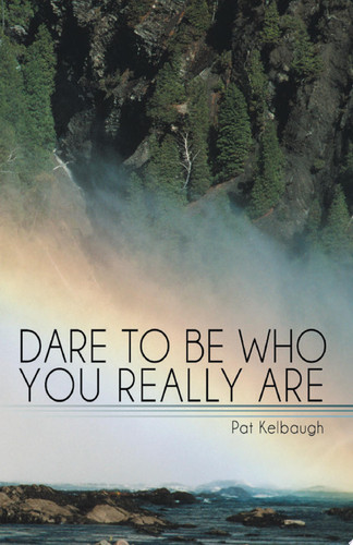 Dare to Be Who You Really Are