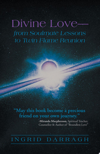 Divine Love—From Soul Mate Lessons to Twin Flame Reunion