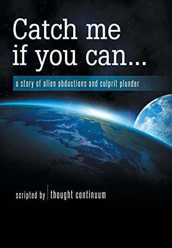 Catch Me If You Can... A Story of Alien Abductions and Culprit Plunder