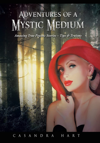 Adventures of a Mystic Medium Amazing True Psychic Stories - Tips and Truisms