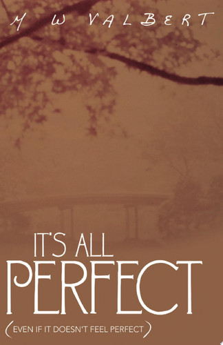 It's All Perfect (Even If It Doesn't Feel Perfect)