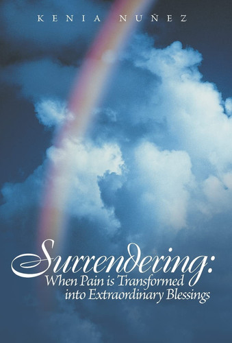 Surrendering When Pain Is Transformed Into Extraordinary Blessings