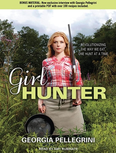 Girl Hunter: Revolutionizing the Way We Eat, One Hunt at a Time