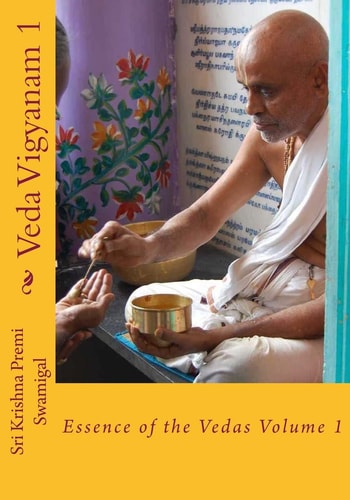 Veda Vigyanam: Essence of the Vedas Volume 1