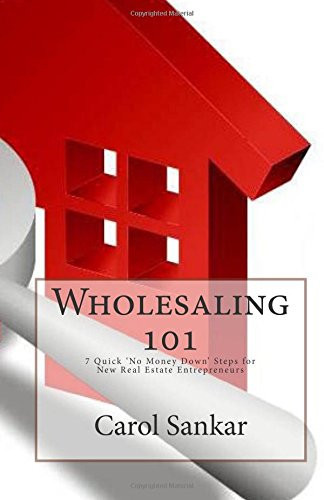 Wholesaling 101 The Beginners Guide to 'No Money Down' Real Estate Investing Strategies