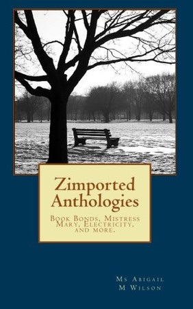 Zimported Anthologies Book Bonds, Mistress Mary, Electricity, and More