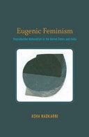 Eugenic Feminism Reproductive Nationalism in the United States and India