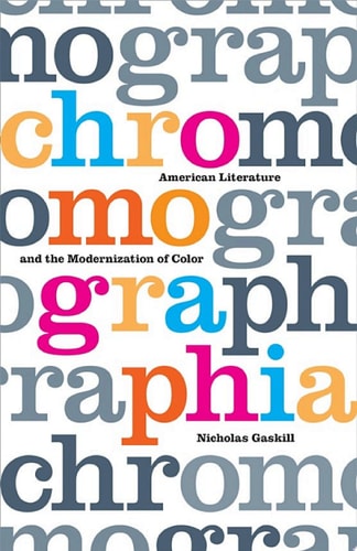 Chromographia American Literature and the Modernization of Color