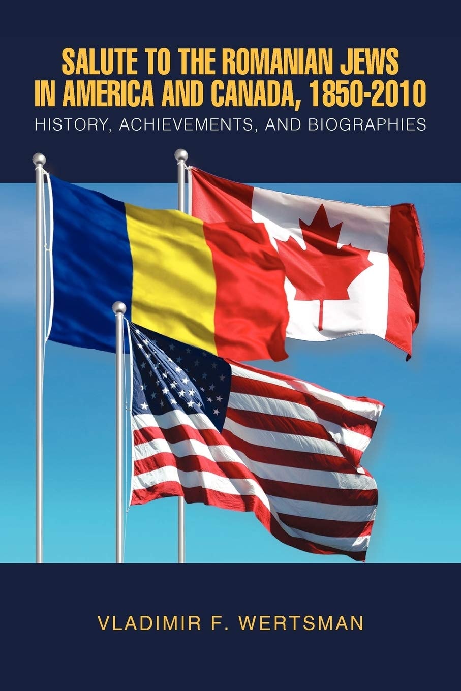 Salute to the Romanian Jews in America and Canada, 1850-2010