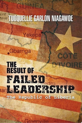 The Result of Failed Leadership The Republic of Liberia
