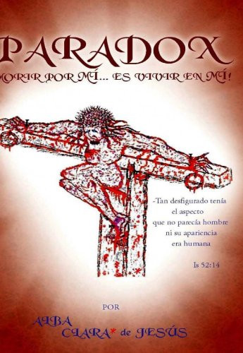 PARADOX ¡Morir por Mí... es Vivir en Mí! (Spanish Edition)