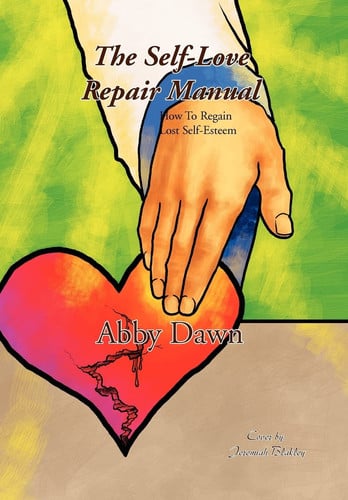 The Self-Love Repair Manual How to Regain Lost Self-Esteem