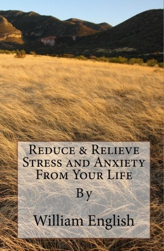 Reduce and Relieve Stress and Anxiety from Your Life