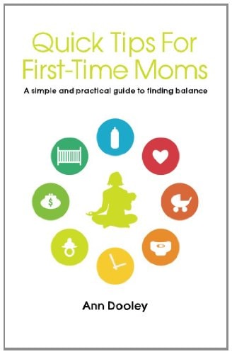 Quick Tips for First-Time Moms A Simple and Practical Guide to Finding Balance