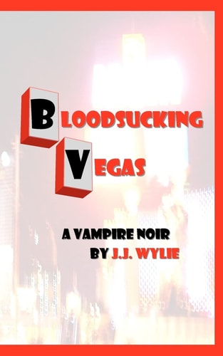 Bloodsucking Vegas: A Vampire Noir
