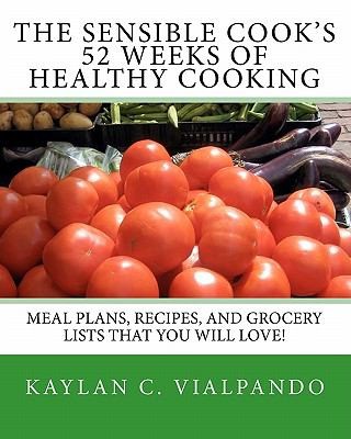 The Sensible Cooks: 52 Weeks of Healthy Cooking