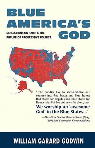 Blue America's God Reflections on Faith and the Future of Progressive Politics