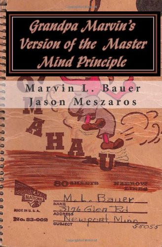 Grandpa Marvin's Version of the Master Mind Principle