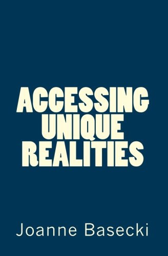 Accessing Unique Realities Why It Is Inevitable to Live Forever and Be Aware of It