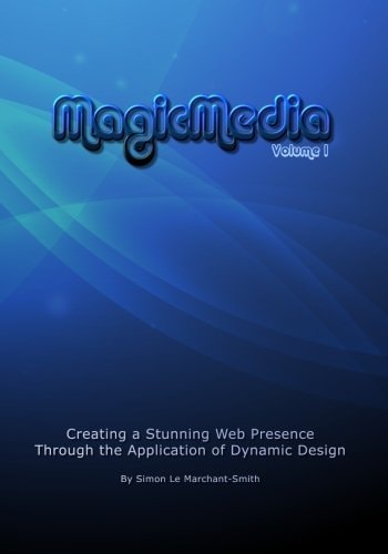 MagicMedia Creating a Stunning Web Presence Through the Application of Dynamic Design