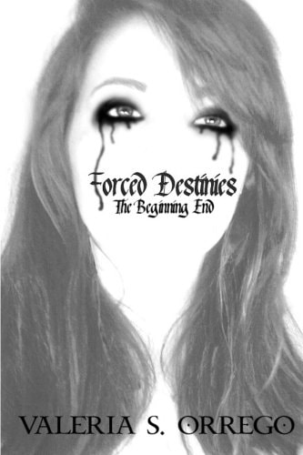 Forced Destinies, the Beginning End Volume One of Libri Desperatus