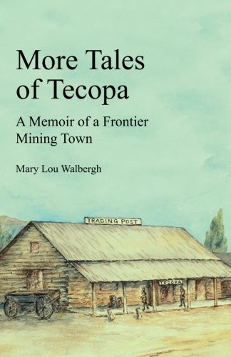 More Tales of Tecopa A Memoir of a Frontier Mining Town