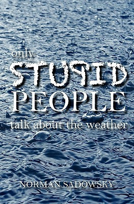 Only Stupid People Talk about the Weather