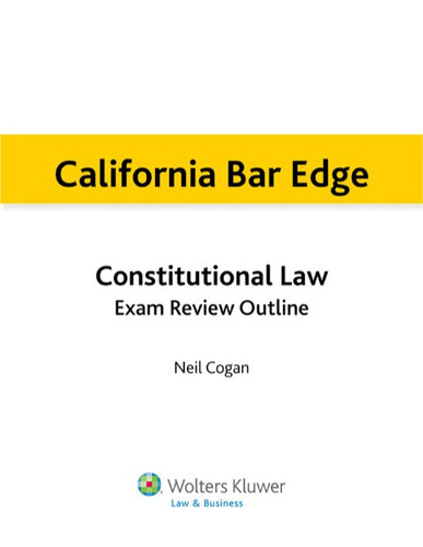 California Bar Edge: California Constitutional Law Exam Review Outline for the Bar Exam
